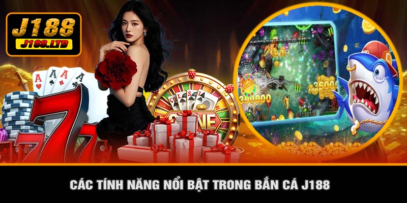 Các Tính Năng Nổi Bật Trong Bắn Cá J188