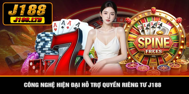 Công Nghệ Hiện Đại Hỗ Trợ Quyền Riêng Tư J188