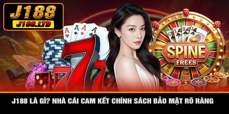 J188 Là Gì? Nhà Cái Cam Kết Chính Sách Bảo Mật Rõ Ràng