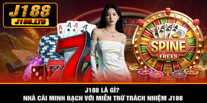 J188 Là Gì? Nhà Cái Minh Bạch Với Miễn Trừ Trách Nhiệm J188