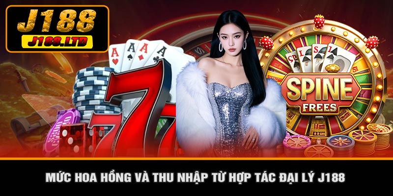 Mức Hoa Hồng Và Thu Nhập Từ Hợp Tác Đại Lý J188