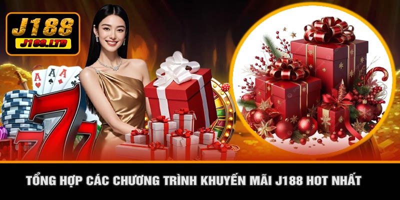 Tổng Hợp Các Chương Trình Khuyến Mãi J188 Hot Nhất