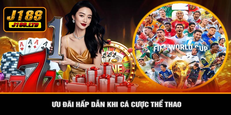 Ưu Đãi Hấp Dẫn Khi Cá Cược Thể Thao