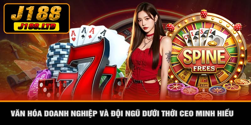 Văn Hóa Doanh Nghiệp Và Đội Ngũ Dưới Thời CEO Minh Hiếu