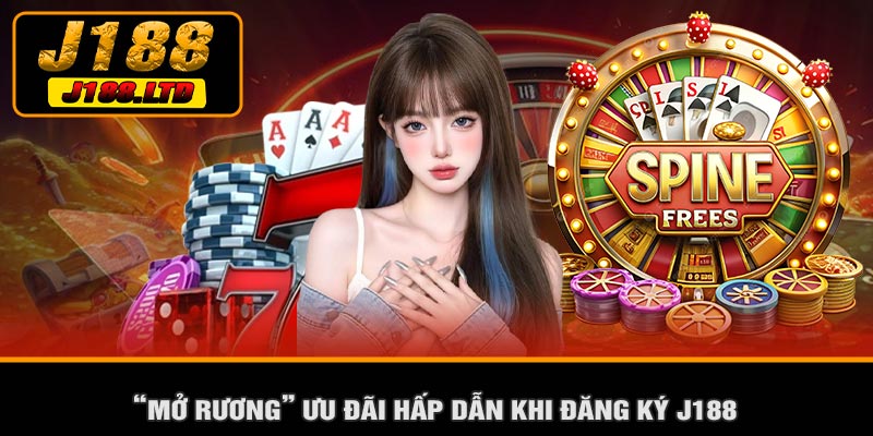 “Mở Rương” Ưu Đãi Hấp Dẫn Khi Đăng Ký J188